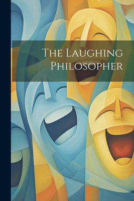 The Laughing Philosopher 1022259555 Book Cover