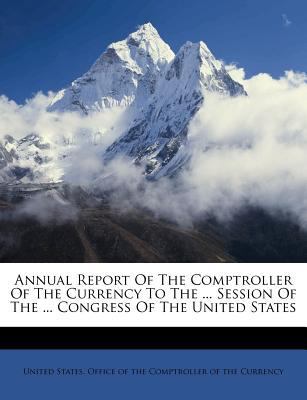 Annual Report Of The Comptroller Of The Currenc... 1248314980 Book Cover