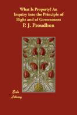 What Is Property? An Inquiry into the Principle... 1406866091 Book Cover