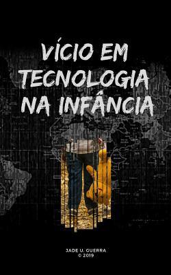 Vício Em Tecnologia Na Infância [Portuguese] 1091109680 Book Cover