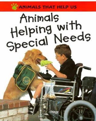 Animals Helping With Special Needs (Animals Tha... 0531154041 Book Cover
