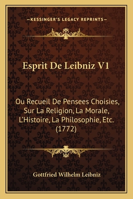 Esprit De Leibniz V1: Ou Recueil De Pensees Cho... [French] 1165437236 Book Cover