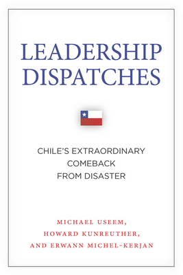 Leadership Dispatches: Chile's Extraordinary Co... 0804793875 Book Cover