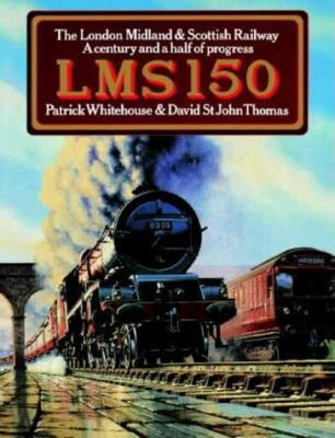 Lms 150: The London Midland & Scottish Railway:... 0715387405 Book Cover