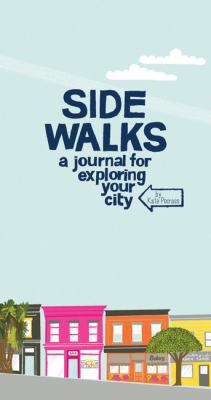 Side Walks: A Journal for Exploring Your City 1452106576 Book Cover