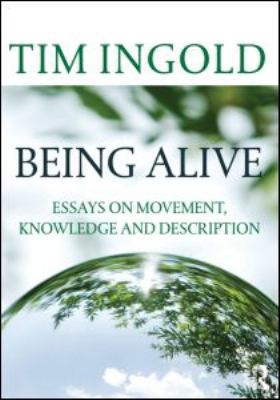 Being Alive: Essays on Movement, Knowledge and ... 0415576849 Book Cover