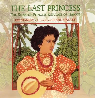 The Last Princess: The Story of Princess Ka'iul... 0688180205 Book Cover