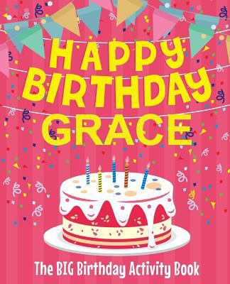 Happy Birthday Grace - The Big Birthday Activit... 1986513076 Book Cover