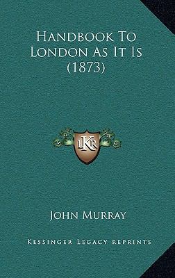 Handbook to London as It Is (1873) 1165045672 Book Cover