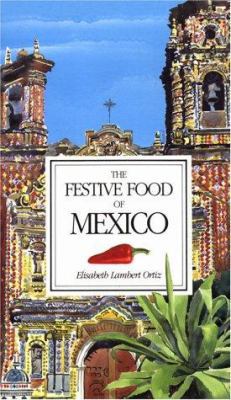 The Festive Food of Mexico 1856260607 Book Cover