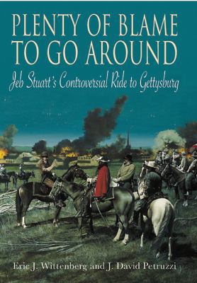 Plenty of Blame to Go Around: Jeb Stuart's Cont... 1611210984 Book Cover