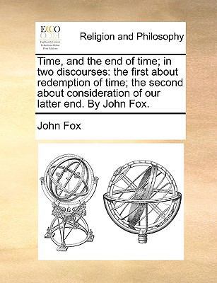 Time, and the end of time; in two discourses: t... 1171108850 Book Cover