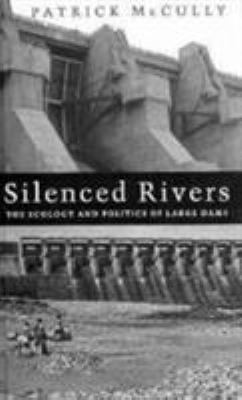 Silenced Rivers: The Ecology and Politics of La... 1856494357 Book Cover