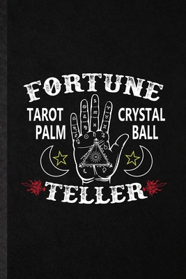 Paperback Fortune Teller Tarot Palm Crystal Ball: Blank Fun Novelty Tarot Card Reading Lined Notebook Journal For Prophecy Fortune Teller, Inspirational Saying Unique Special Birthday Gift Idea Useful Design Book