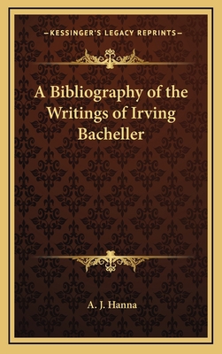 A Bibliography of the Writings of Irving Bacheller 1168679923 Book Cover