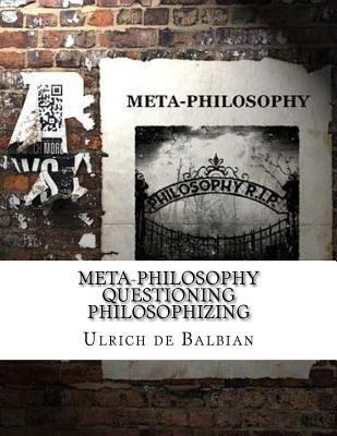 Meta-Philosophy questioning Philosophizing 1985659921 Book Cover