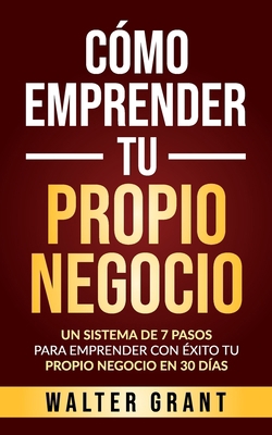 C?mo Emprender Tu Propio Negocio: Un Sistema De... [Spanish] 9198613057 Book Cover