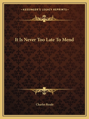 It Is Never Too Late To Mend 1162668520 Book Cover