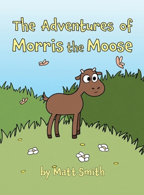 The Adventures of Morris the Moose B0D2FJJ9MD Book Cover