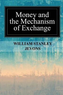 Money and the Mechanism of Exchange 1546986936 Book Cover