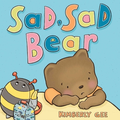 Sad, Sad Bear 1534452710 Book Cover