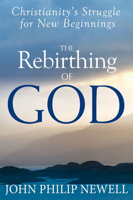 The Rebirthing of God: Christianity's Struggle ... 1594735425 Book Cover