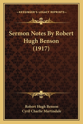 Sermon Notes By Robert Hugh Benson (1917) 1164059017 Book Cover