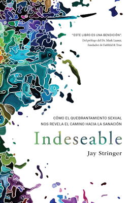 Indeseable: Cómo El Quebrantamiento Sexual Nos ... [Spanish] 164473950X Book Cover