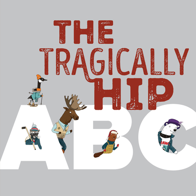 The Tragically Hip ABC 1774881241 Book Cover