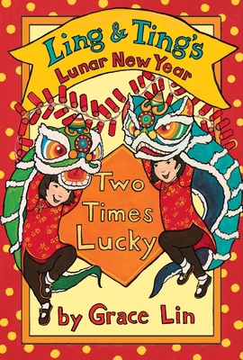 Ling & Ting's Lunar New Year: Two Times Lucky 031657807X Book Cover