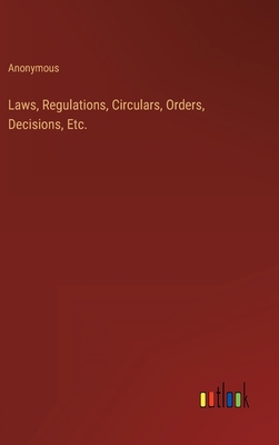 Laws, Regulations, Circulars, Orders, Decisions... 336813437X Book Cover