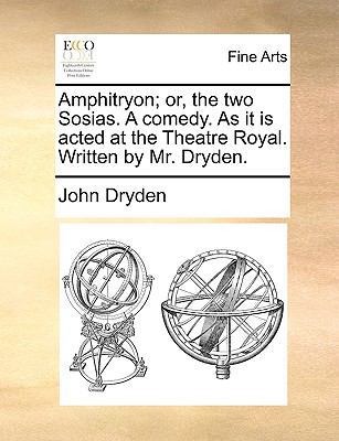 Amphitryon; Or, the Two Sosias. a Comedy. as It... 117094745X Book Cover