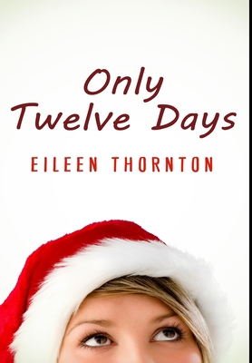 Only Twelve Days: Premium Hardcover Edition 1034269704 Book Cover