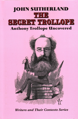 The Secret Trollope: Anthony Trollope Uncovered 1912224453 Book Cover