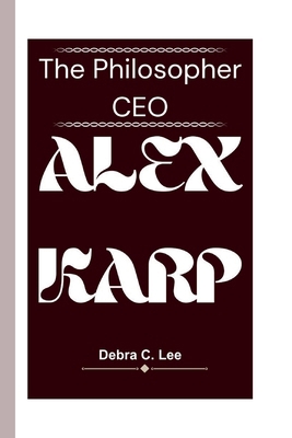 Alex Karp: The Philosopher CEO            Book Cover