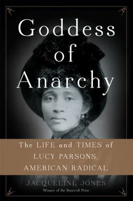 Goddess of Anarchy: The Life and Times of Lucy ... 0465078990 Book Cover