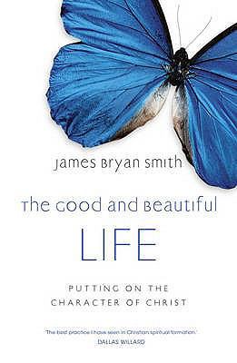 The Good and Beautiful Life: Putting on the Cha... 034099603X Book Cover