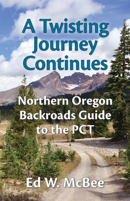 A Twisting Journey Continues: Northern Oregon B... 0990434036 Book Cover