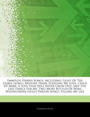 Paperback Emmylou Harris Songs, Including : Light of the Stable (song), Mystery Train, Pledging My Love, Child of Mine, A Love That Will Never Grow Old, Save The Book