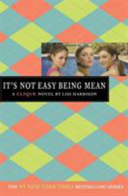 It's Not Easy Being Mean: A Clique Novel B000EJF1T2 Book Cover