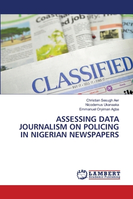 Assessing Data Journalism on Policing in Nigeri... 6208415276 Book Cover