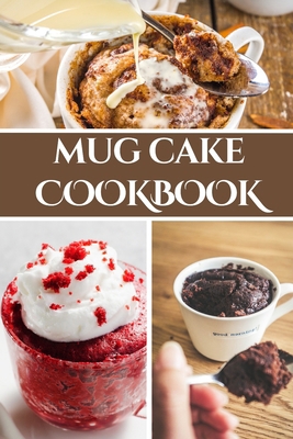Mug Cake Cookbook B0CTTLB9BF Book Cover