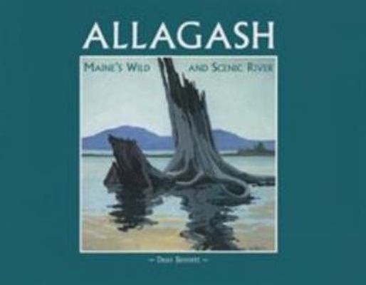 Allagash: Maine's Wild and Scenic River 0892723327 Book Cover
