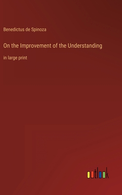 On the Improvement of the Understanding: in lar... 3368305174 Book Cover
