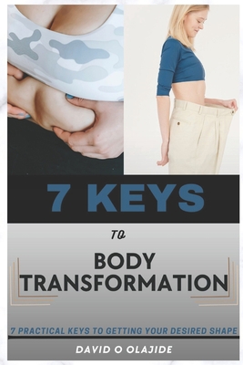 7 Keys to Body Transformation: Discover 7 Pract... [Large Print] B0BTSKVJNX Book Cover