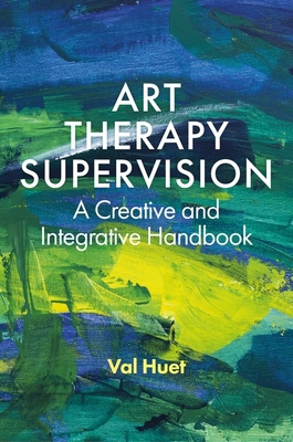 Art Therapy Supervision: A Creative and Integra... 1839976594 Book Cover