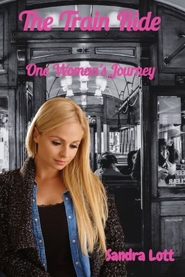 The Train Ride: One Woman's Journey B0CWDGVMNW Book Cover