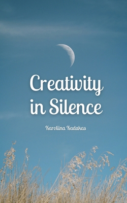 Creativity in Silence 9916871698 Book Cover