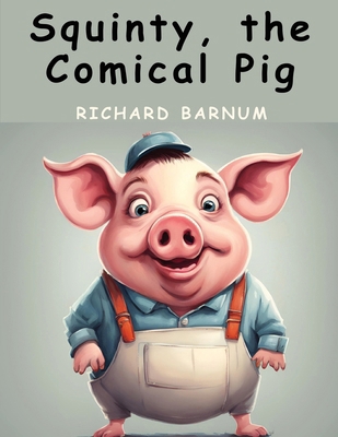 Squinty the Comical Pig 1836572883 Book Cover