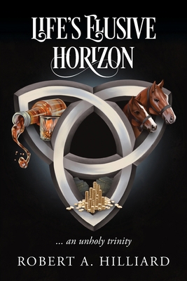 Life's Elusive Horizon: ... an unholy trinity 1977242022 Book Cover